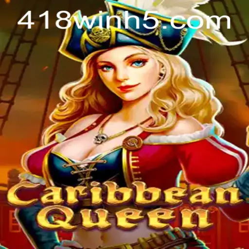 Caribbean Queen: Descubra o Jogo e a Estratégia Por Trás da Palavra-chave '418win'